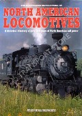 The Illustrated Encyclopedia of North American Locomotives  by HOLLINGSWORTH, Brian 